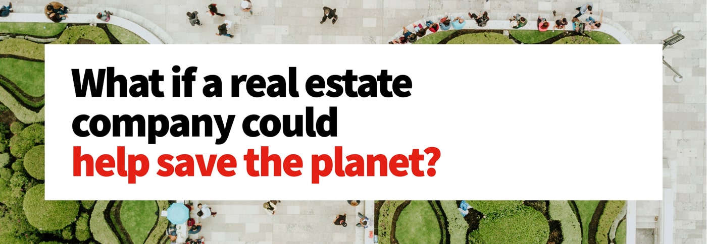 What if a real estate company could help save the planet?